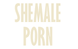 Shemale Porn